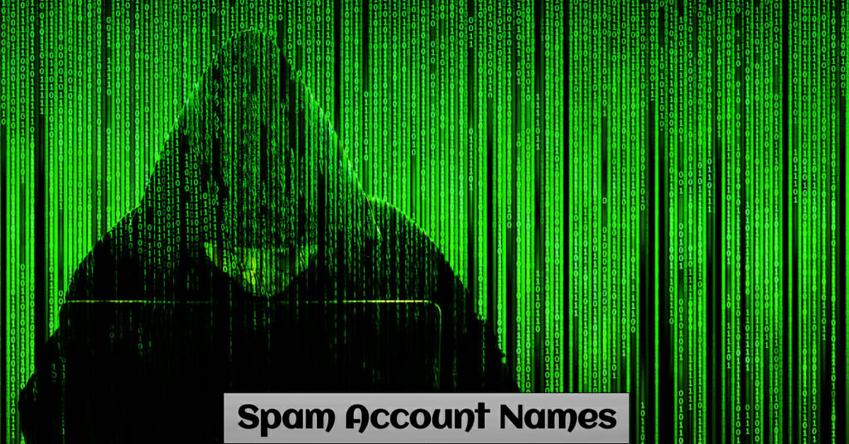 1200 Cool & Funny Spam Account Names and Usernames