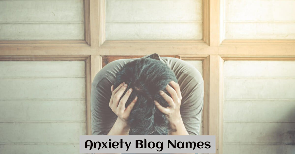 550-anxiety-blog-names-and-ideas-you-can-use