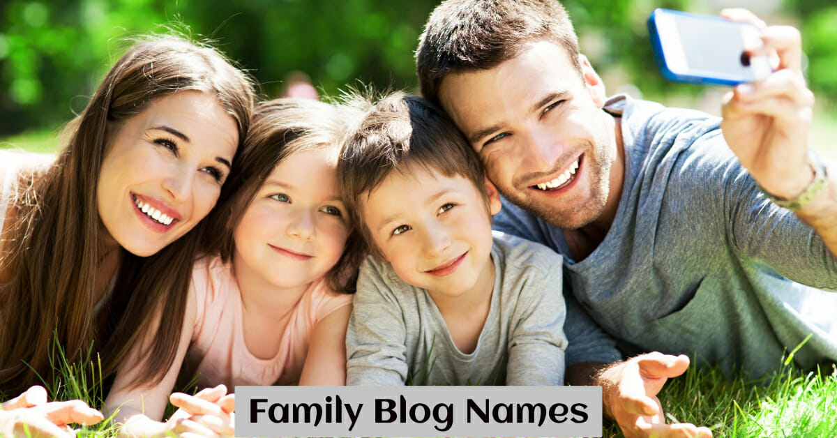 750+ Great Family Blog Names You Can Use Today