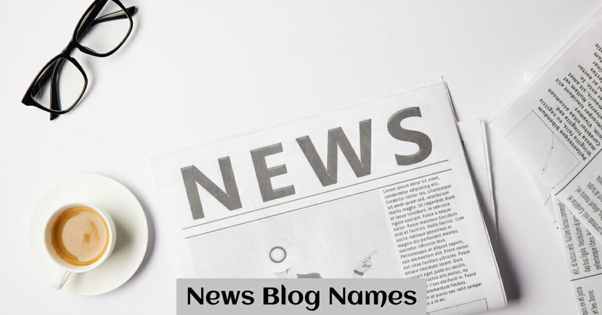 750+ Unique and Catchy News Blog Name Ideas