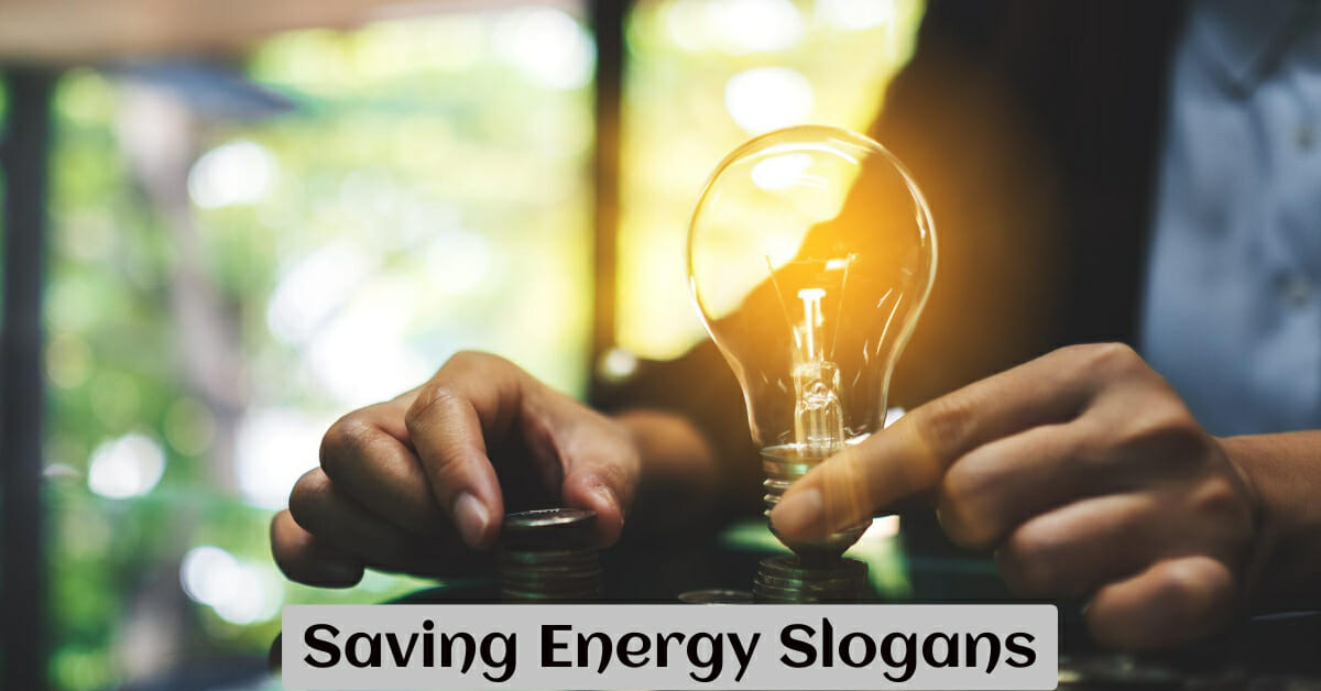 350+ Best Saving Energy Slogans And Taglines To Save More