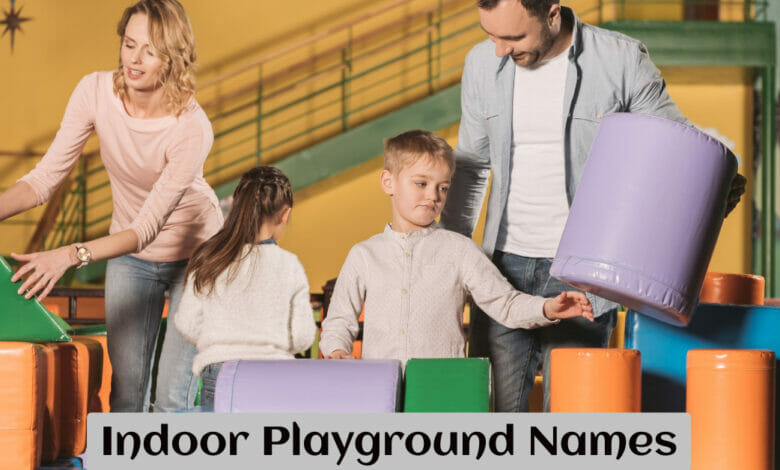 Indoor Playground Names