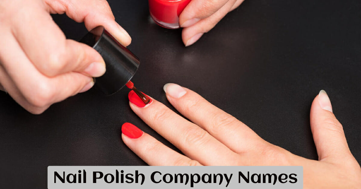 500+ Catchy Nail Polish Company Names For Your Brand